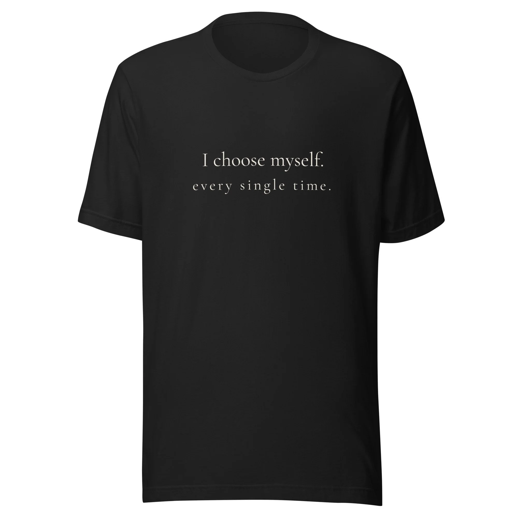 I choose myself. every single time. Tee