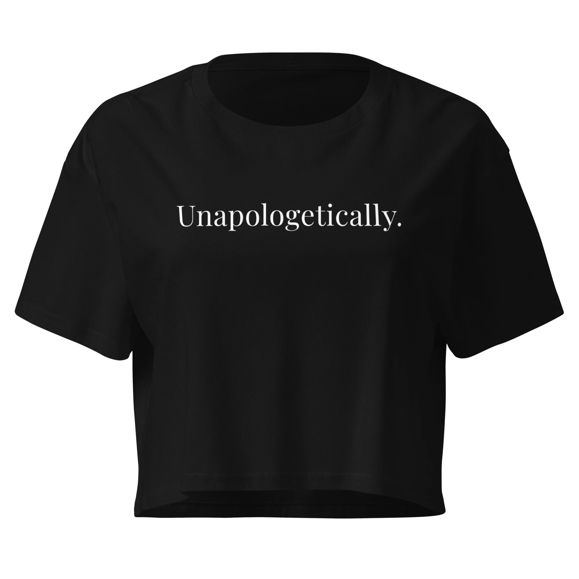 Unapologetically. Crop Tee