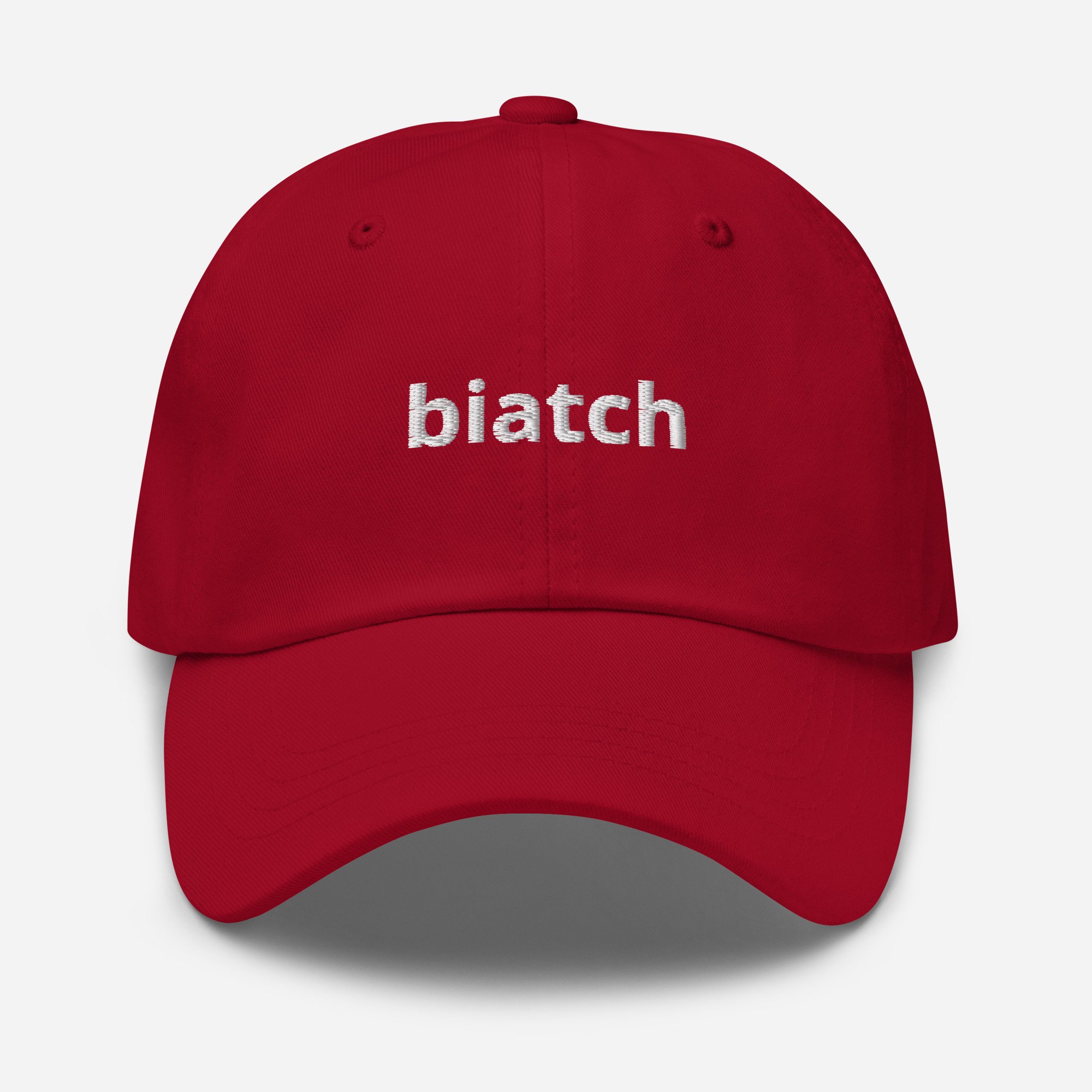Biatch - Embroidered Dad Cap