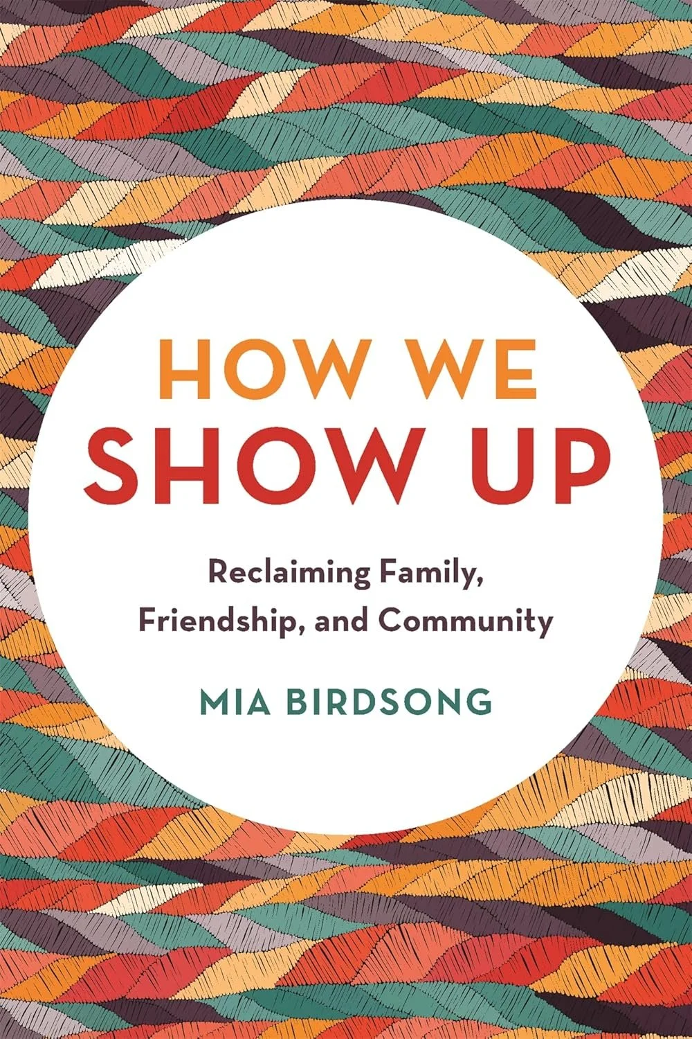 Video Book Talk: How We Show Up: Reclaiming Family, Friends, and Community