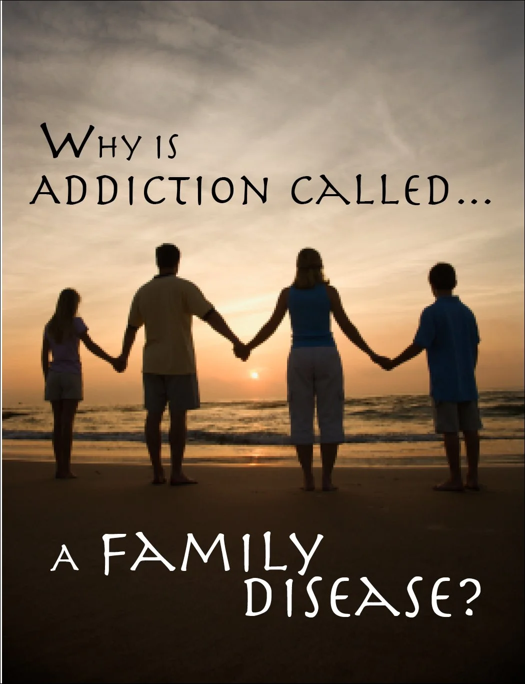 Why is Addiction Called “A Family Disease”?