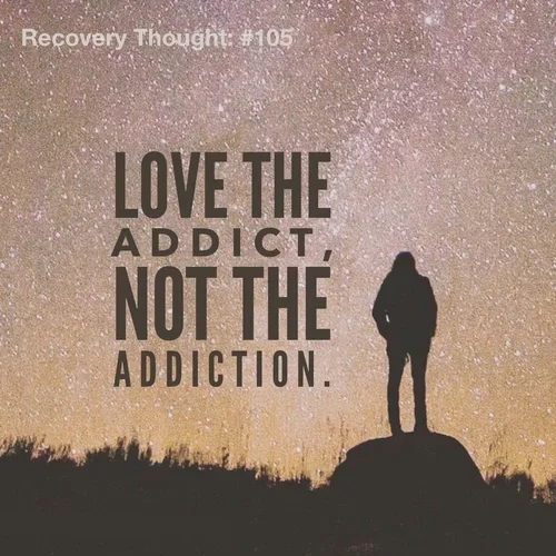 Love the Addict, Not the Addiction