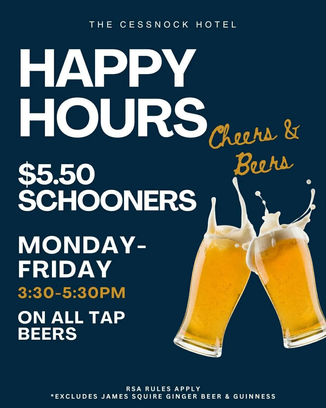 Promotion poster for The Cessnock Hotel's happy hour, featuring Cheer & Beer. Offers $5.50 schooners from Monday to Friday, 3:30 to 5:30 PM, on all tap beers, excluding James Squire Ginger Beer and Guinness. The poster has a dark background with images of two clinking beer glasses with foam.