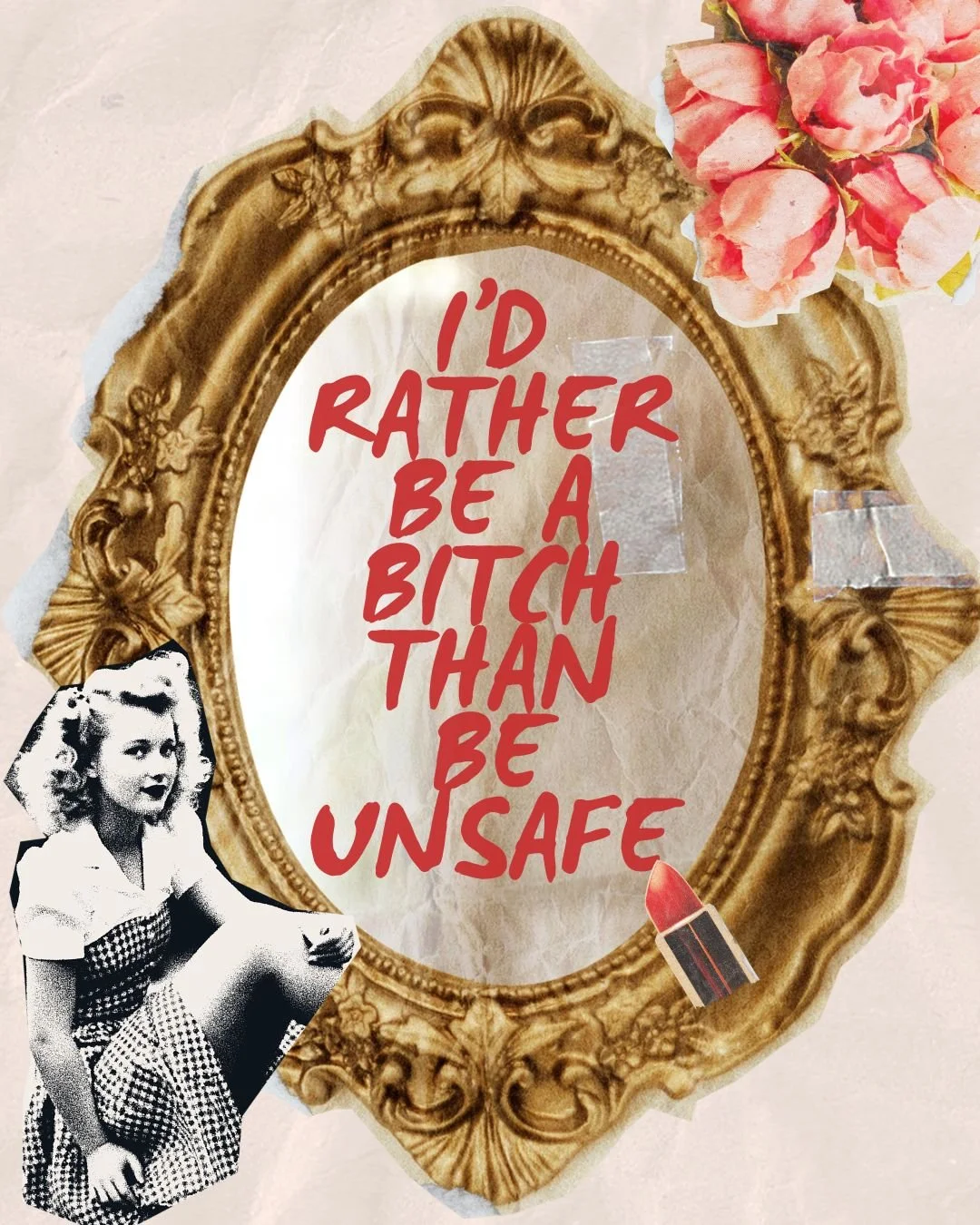 I’d Rather Be a Bitch Than Be Unsafe