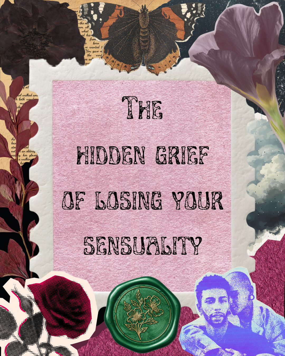 The Hidden Grief of Losing Your Sensuality
