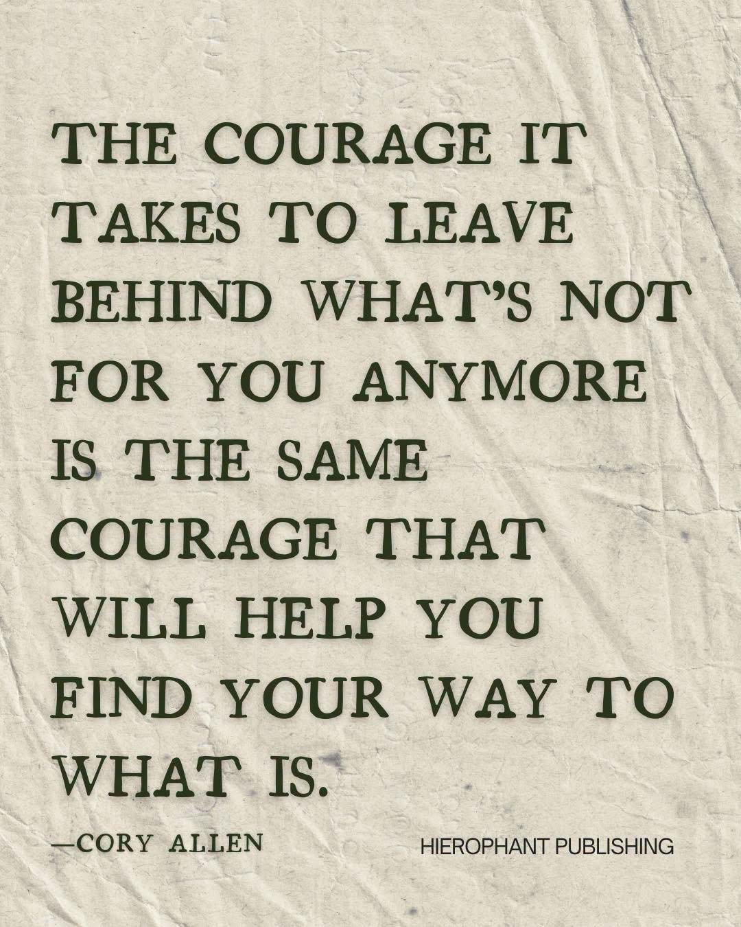Courage will help you find your way to what is right for you 🙏🙏🙏
