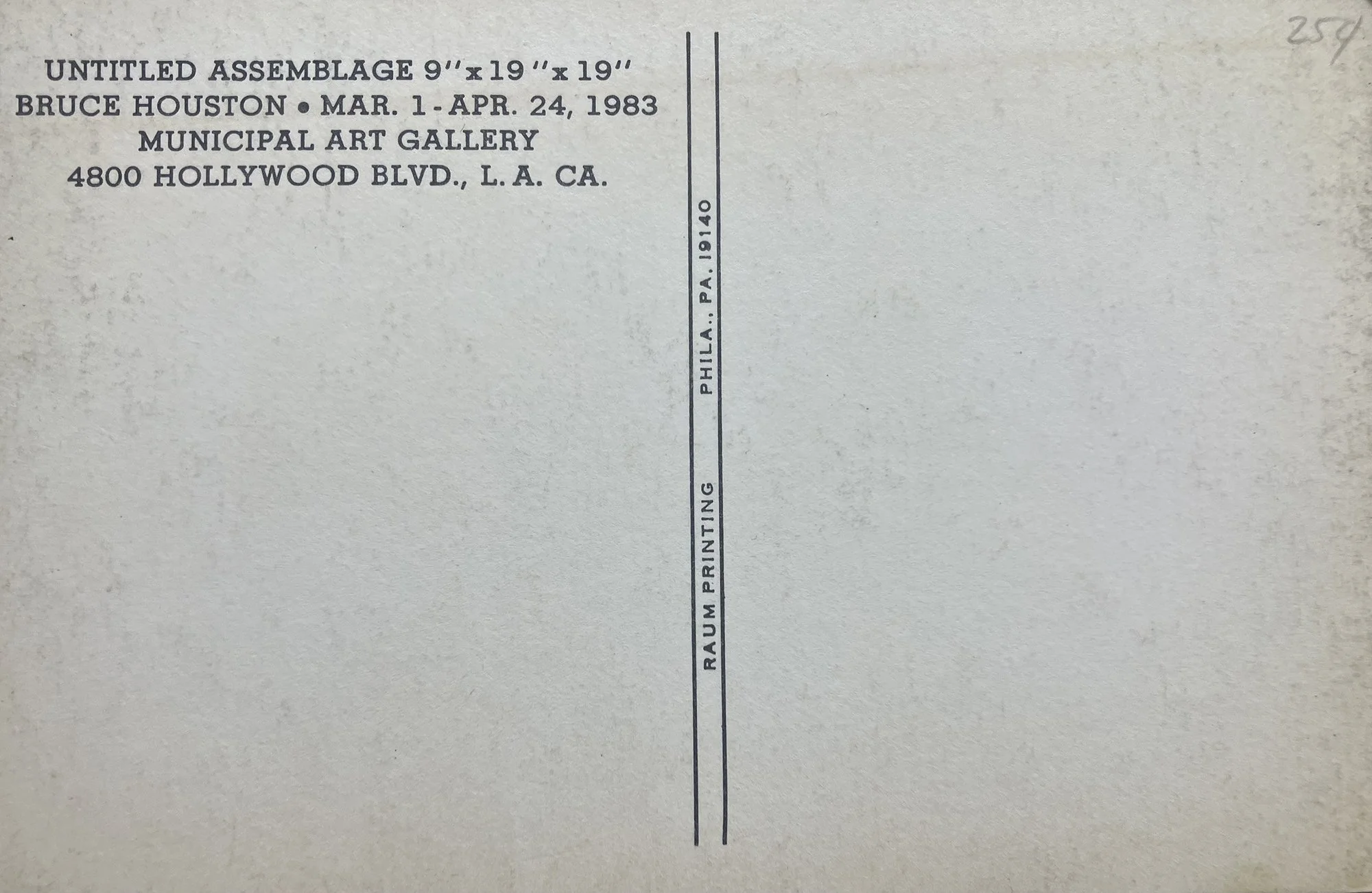 Untitled Assemblage 9” x 19” x 19”, Bruce Houston, Mar. 1-Apr. 24, 1983, Municipal Art Gallery, 4800 Hollywood Blvd., L.A., CA. Raum Printing, Phila;, PA, 19140