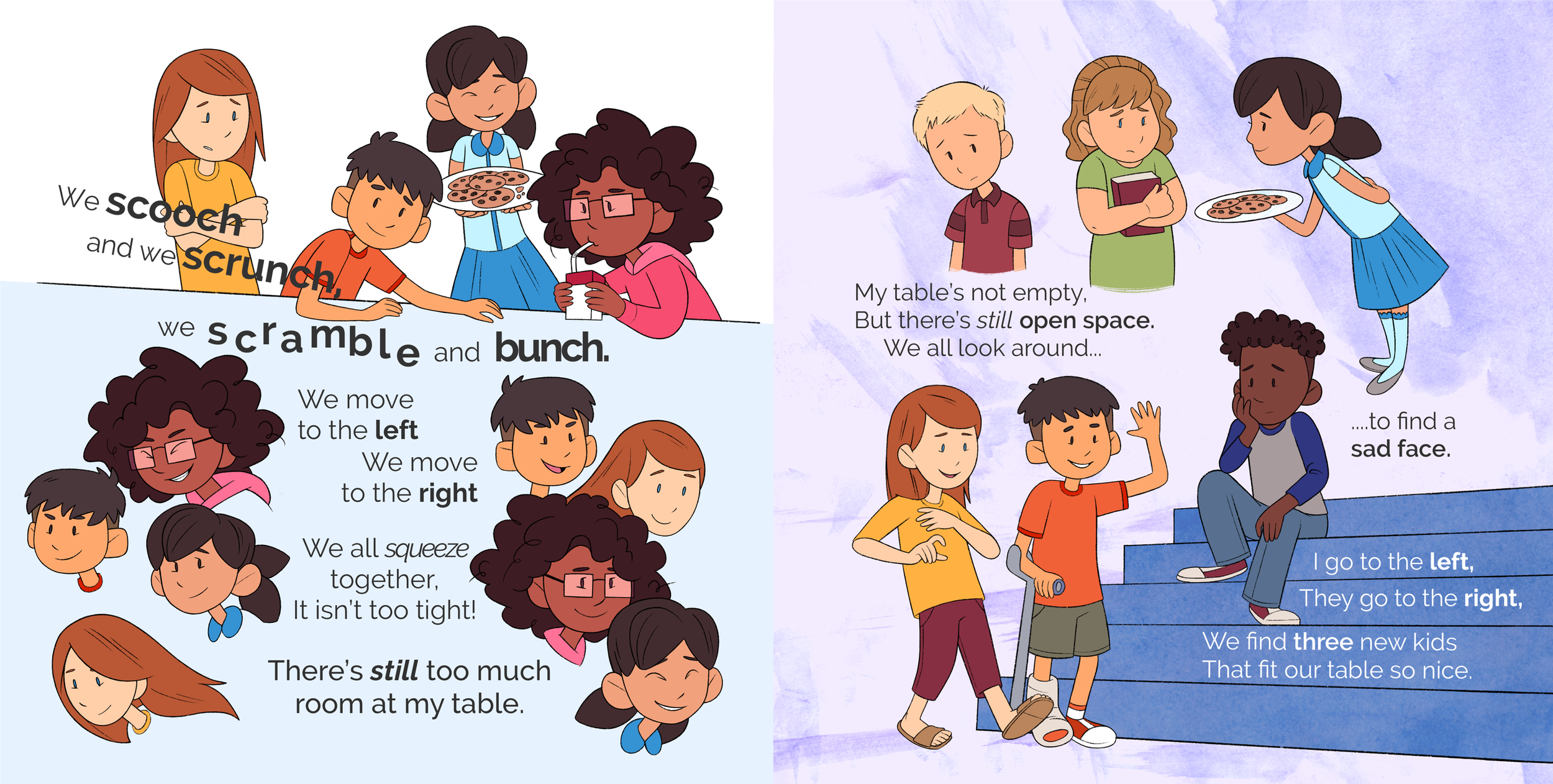 Final spread art.

"We scooch / and we scrunch/ we scrambled and bunch / We move to the left / We move to the right / We all squeeze together. / It isn't too tight. / There's still too much room at my table."

A varied group of four kids are now gath