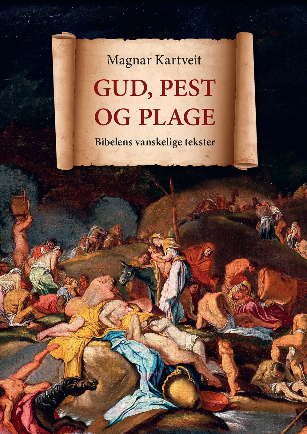 Gud, pest og plage - Bibelens vanskelige tekster