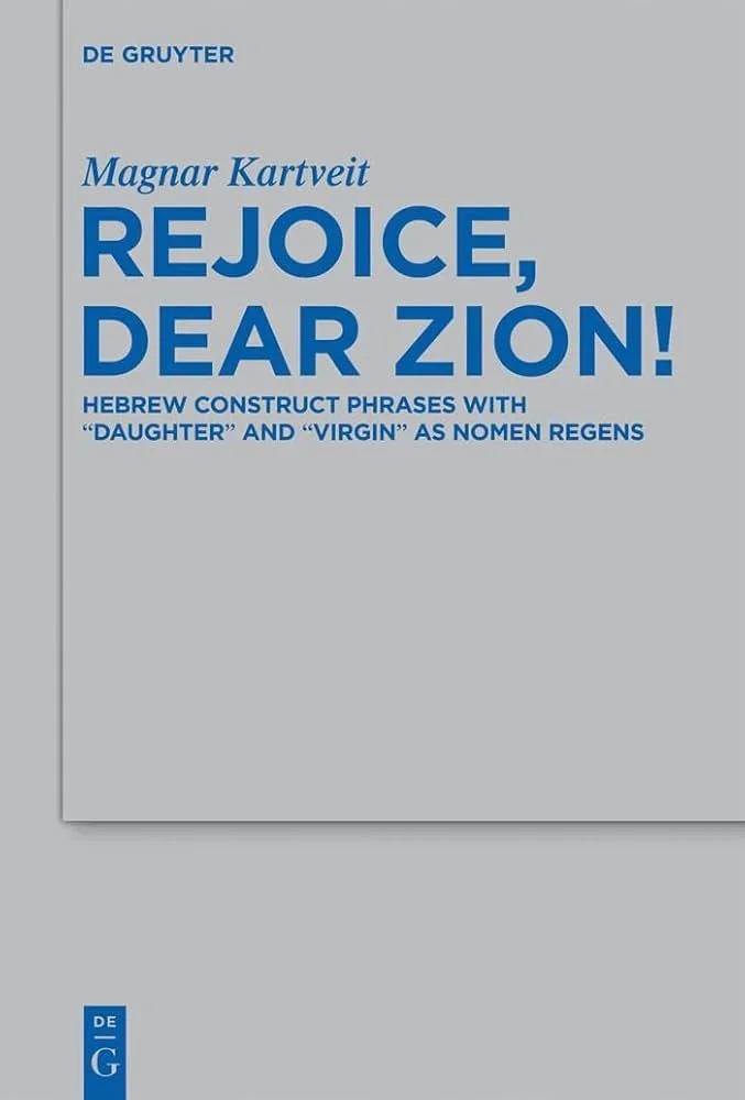 Rejoice, Dear Zion! Hebrew Construct Phrases with "Daughter" and "Virgin" as Nomen Regens