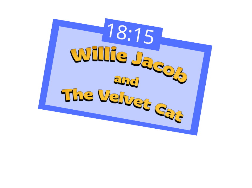 A digital graphic with a black background, featuring a blue rectangular overlay displaying a time of 18:15. Beneath the time, bold yellow text reads "Willie Jacob and The Velvet Cat."