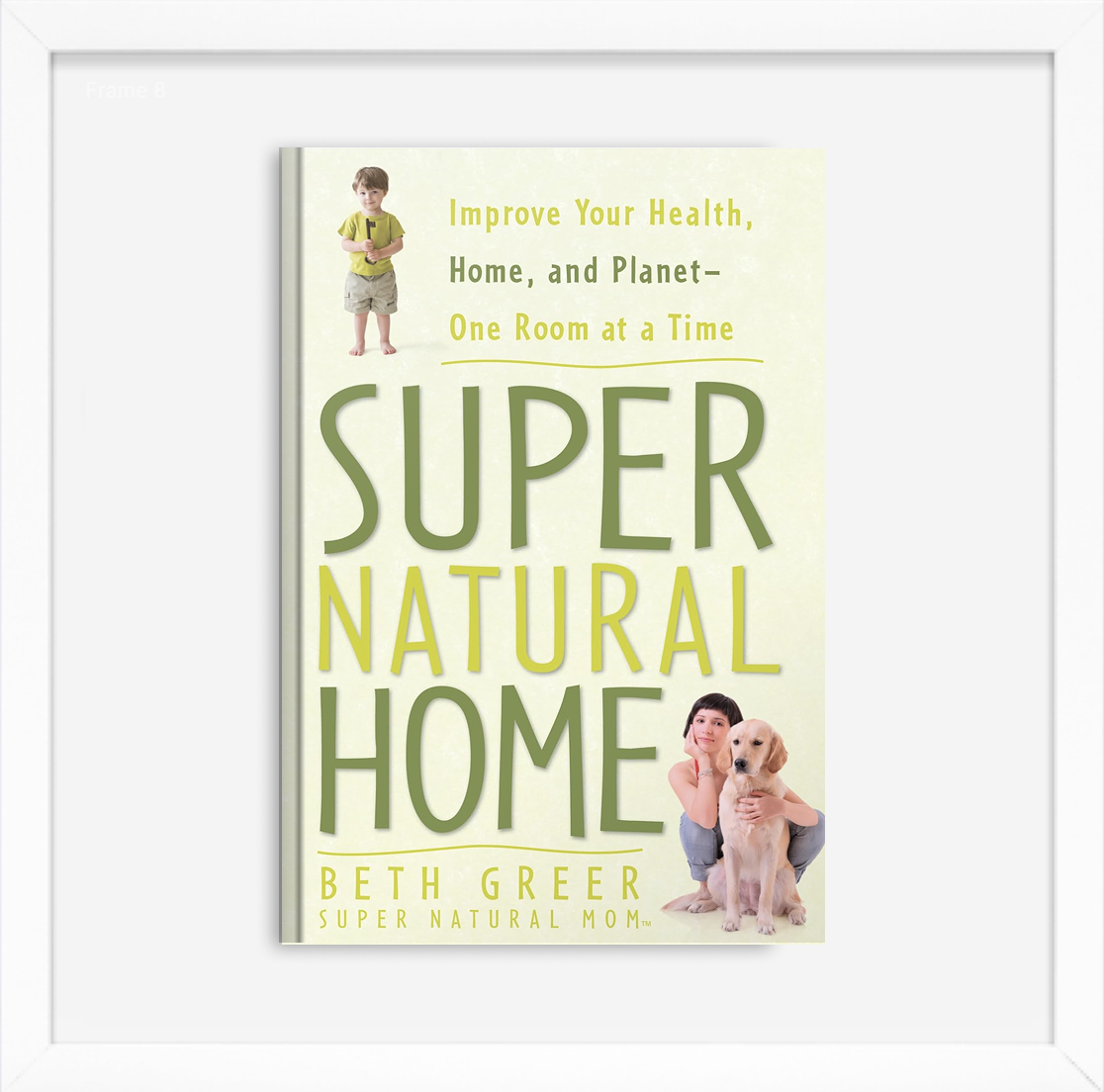 Book titled 'Super Natural Home' by Beth Greer with a young boy and a woman with a dog on the cover