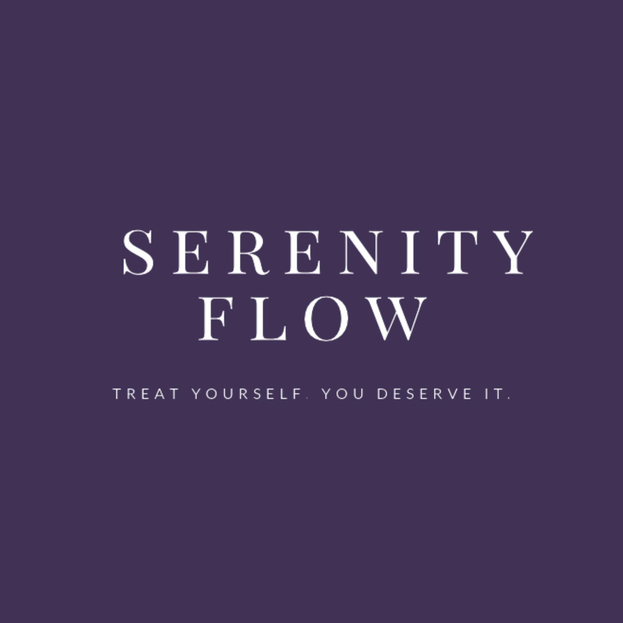 En bild med texten 'Serenity Flow. TREAT YOURSELF. YOU DESERVE IT.' på en mörk lila bakgrund.