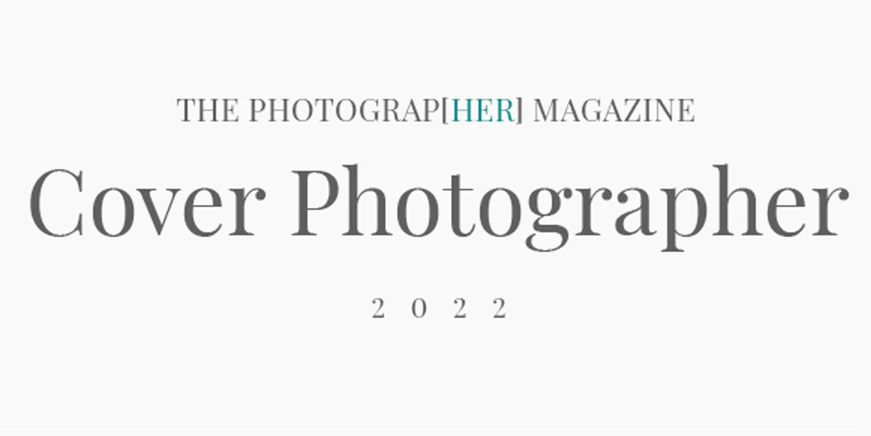 Published Cover Photographer for the Cover of The Photograp[HER] Magazine 2022