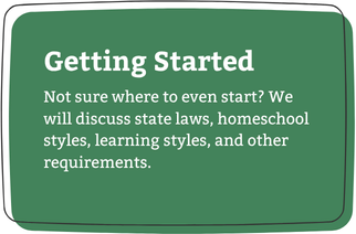 Green sign with white text titled 'Getting Started' explaining that they will discuss state laws, homeschool styles, learning styles, and other requirements.