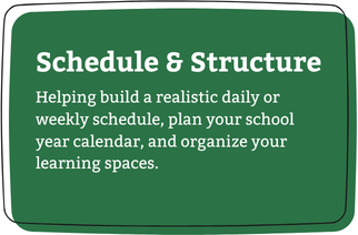 Green sign with white text about schedule and structure, helping build realistic daily or weekly schedules and organize learning spaces.