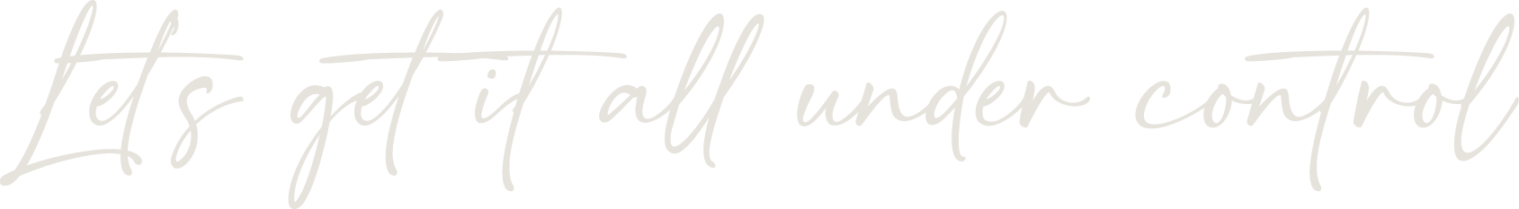 Stylized text that says "Let's get it all under control."