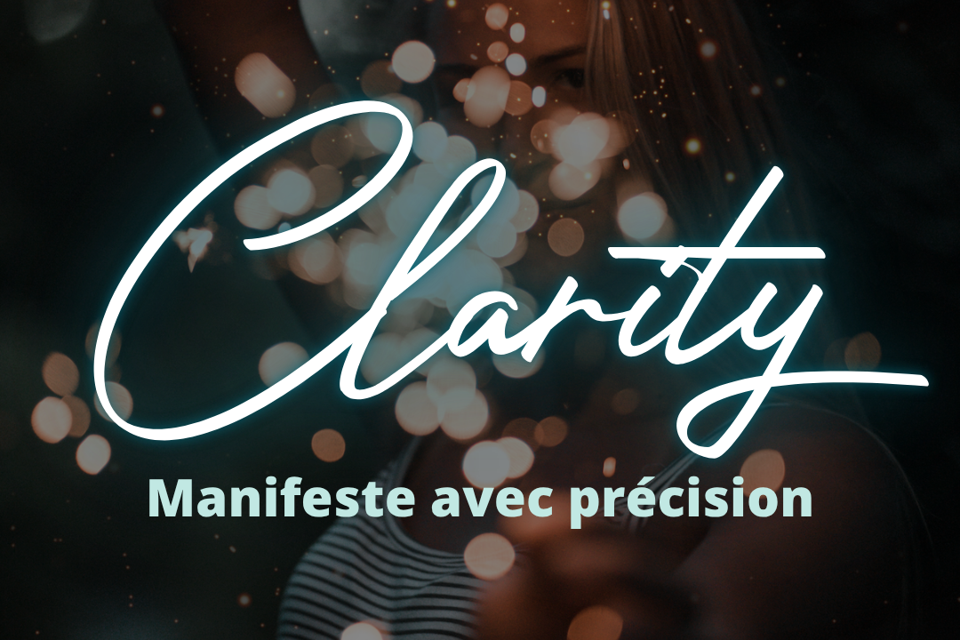 Clarity - Manifeste avec précision