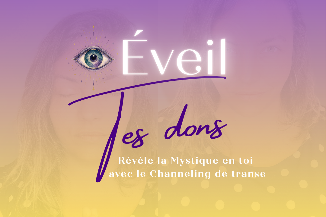 Affiche promotionnelle avec un œil stylisé et un visage féminin en arrière-plan, texte en français sur le développement de dons et la channeling de trance
