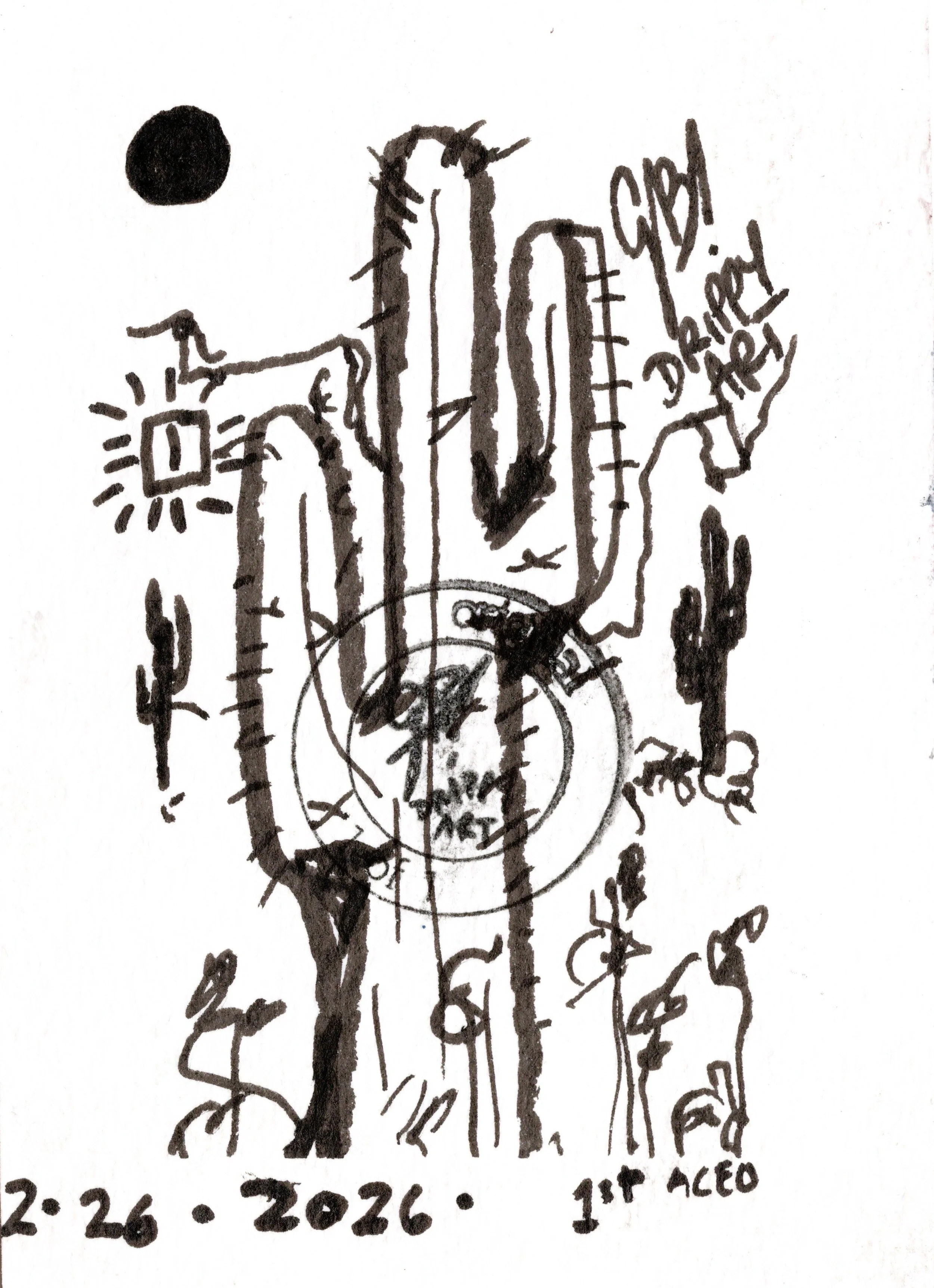 A hand-drawn sketch of a cactus landscape with tall cacti, a sun, and a circular target-like area in the center. The drawing includes handwritten text at the bottom reading '2-26-2026' and '1st ACEO'.
