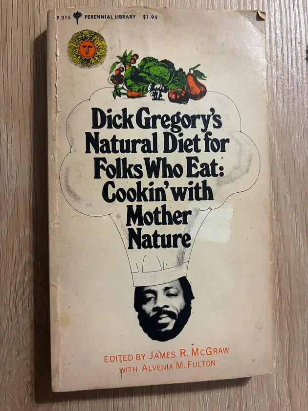 Dick Gregory’s Natural Diet for Folks Who Eat: Cookin’ with Mother Nature. (1973) - Book