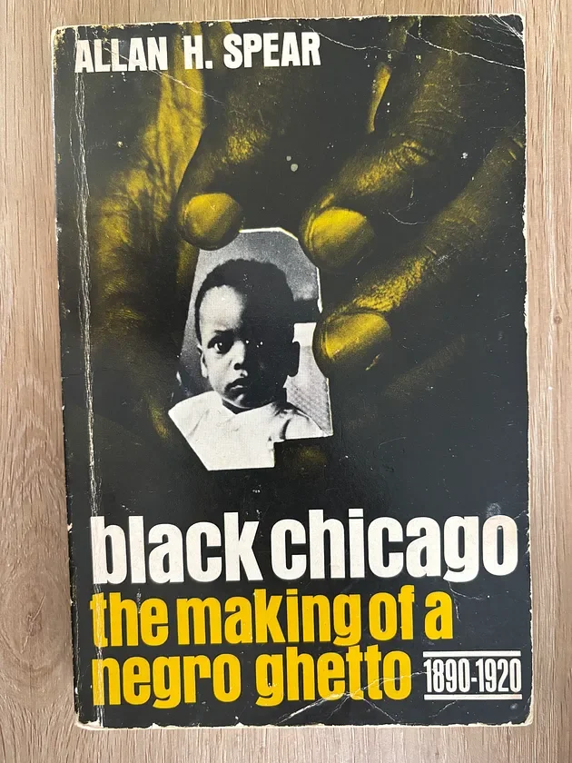 Black Chicago: the making of a negro ghetto 1890-1920 (1967 edition) - Book