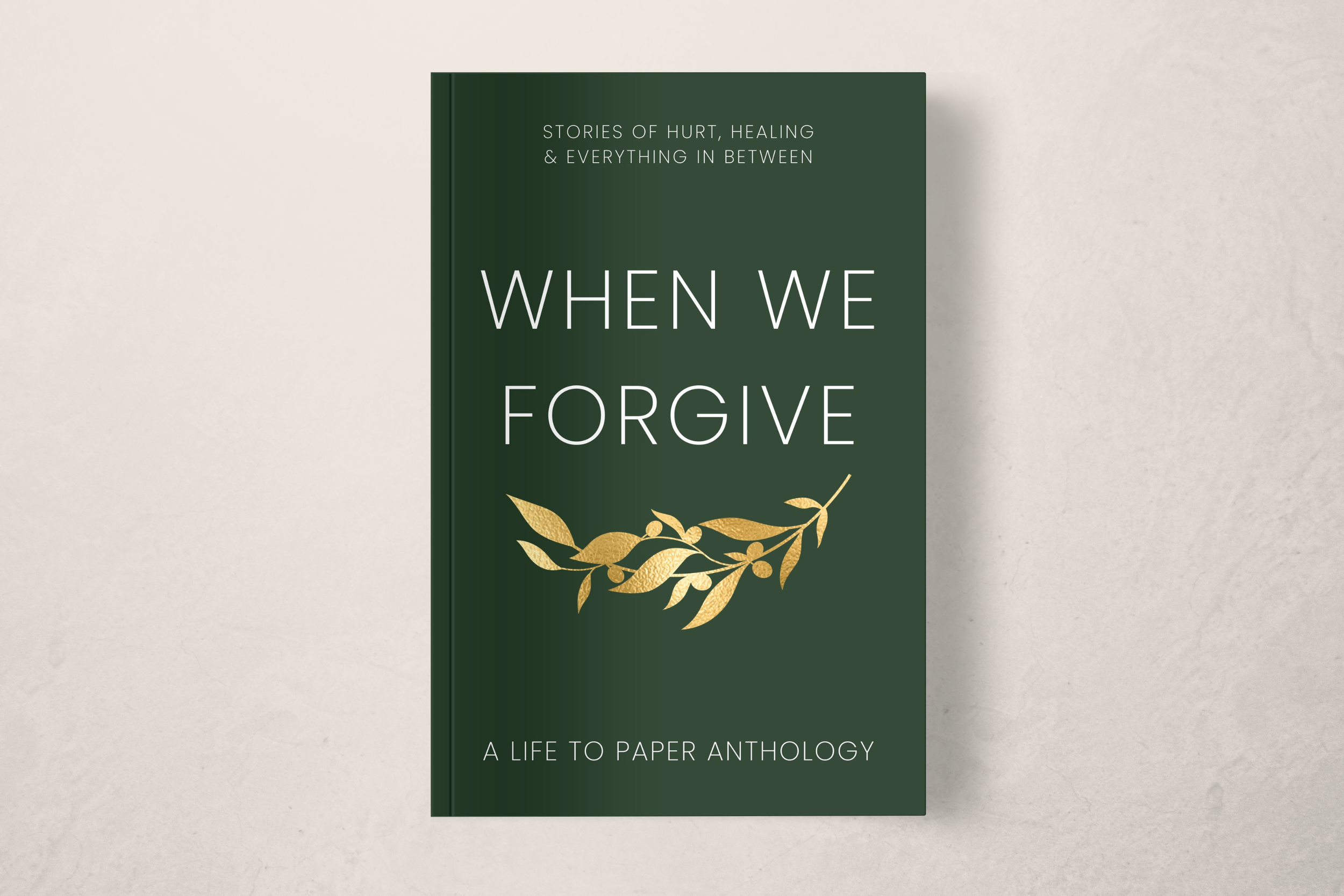 When We Forgive: Stories of Hurt, Healing & Everything in Between