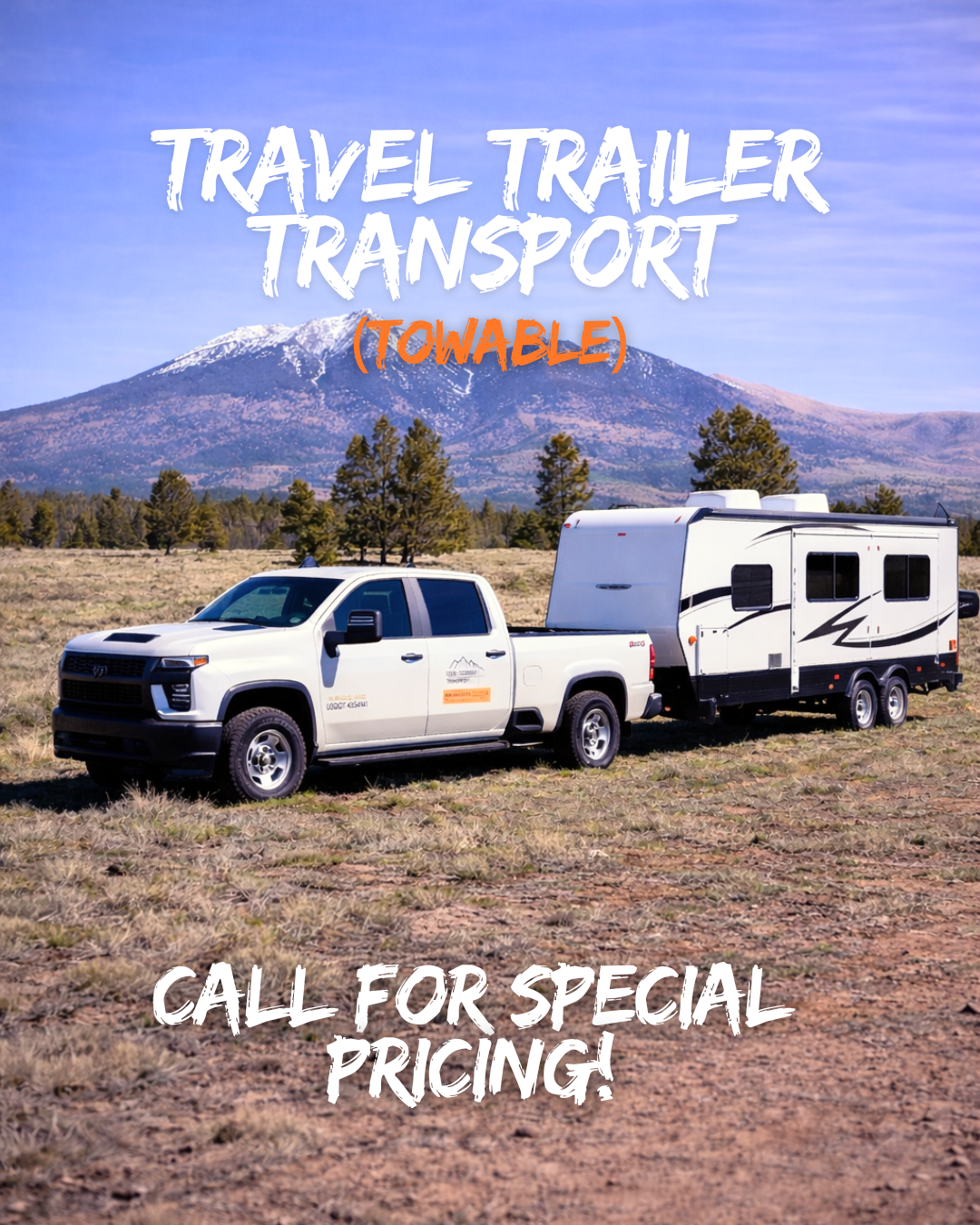 A white pickup truck towing a travel trailer with a mountain in the background, advertising portable travel trailer transport with a call for special pricing.