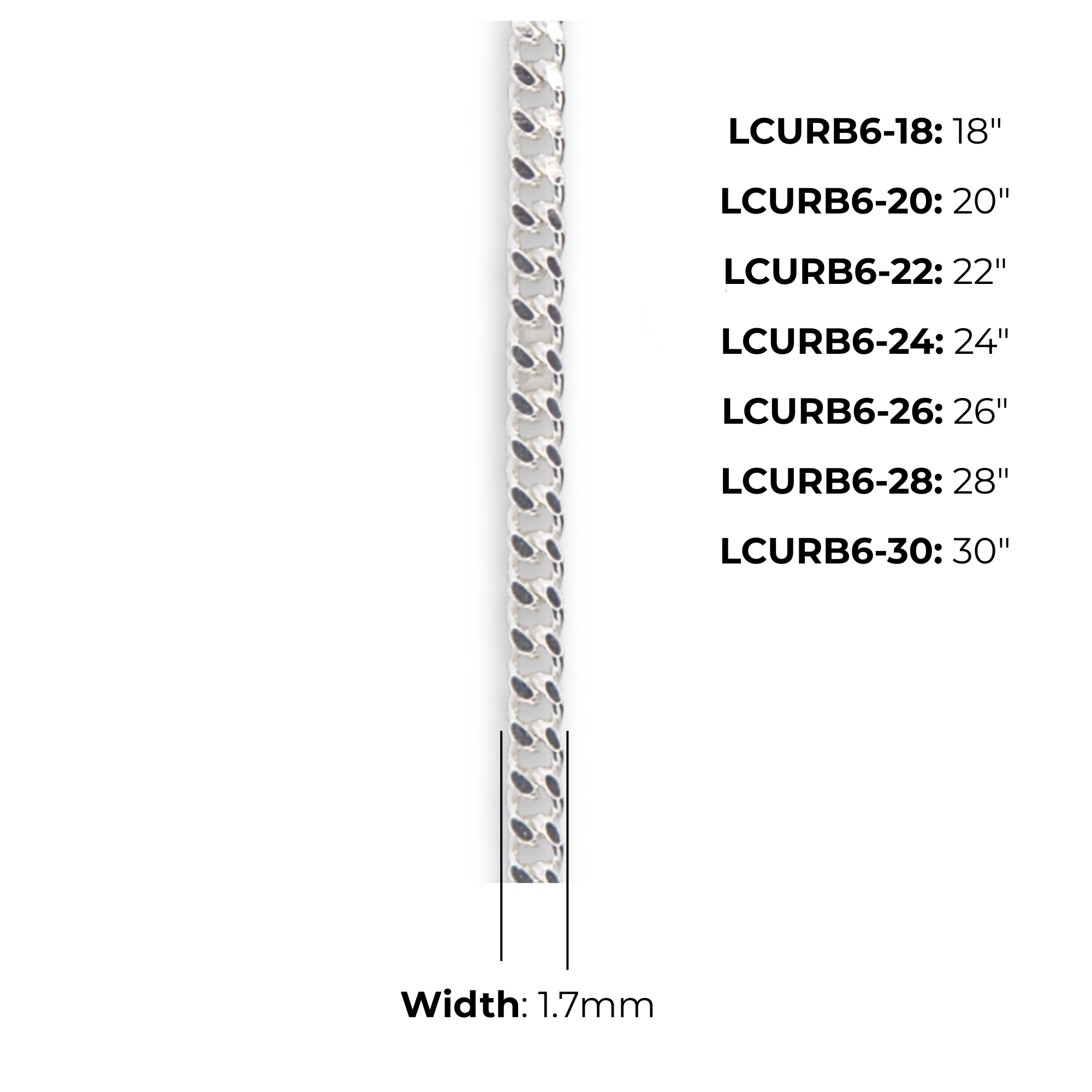 Sterling Silver Ladies Curb Chain, product dimensions shown, link width 1.7mm, 18" LCURB6-18, 20" LCURB6-20, 22" LCURB6-22, 24" LCURB6-24, 26" LCURB6-26, 28" LCURB6-28, 30" LCURB6-30