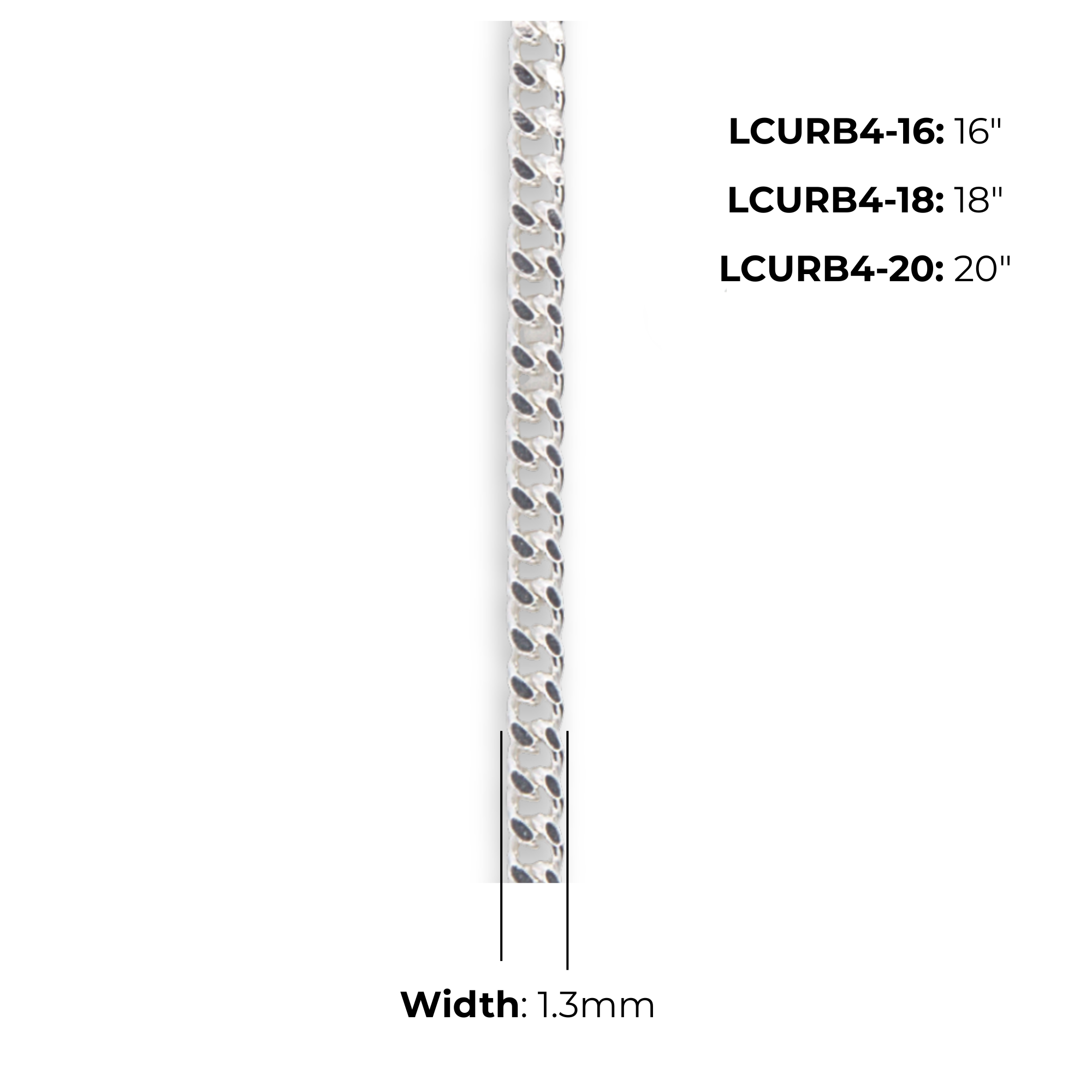 Sterling Silver Ladies Curb Chain, high mirror polish, flat interlocking links, product dimensions shown, link width 1.3mm, 16" LCURB4-16, 18" LCURB4-18, 20" LCURB4-20