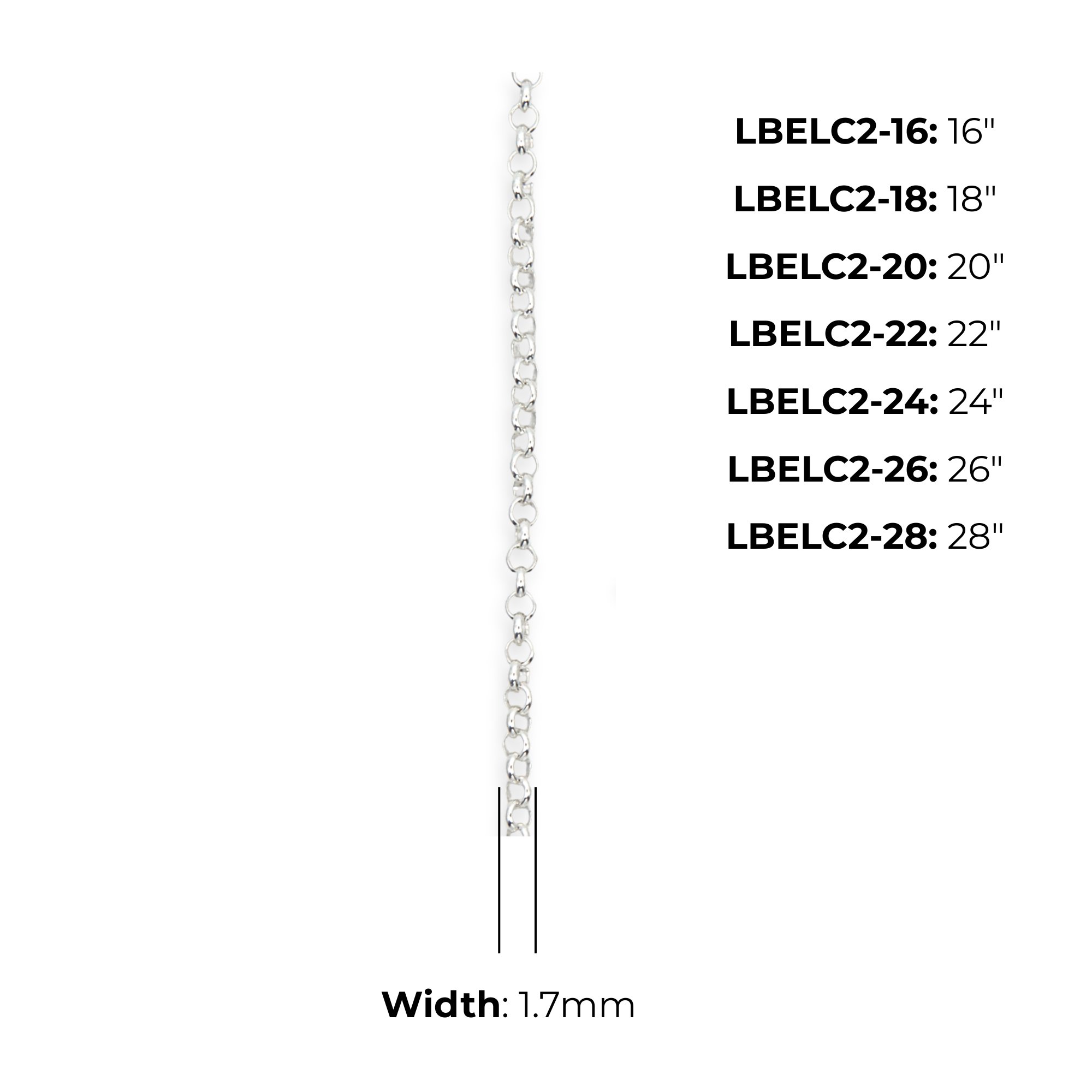 Sterling Silver Ladies Belcher Chain, product dimensions shown, link width 1.7mm, 16" LBELC2-16, 18" LBELC2-18, 20" LBELC2-20, 22" LBELC2-22, 24" LBELC2-24, 26" LBELC2-26, 28" LBELC2-28