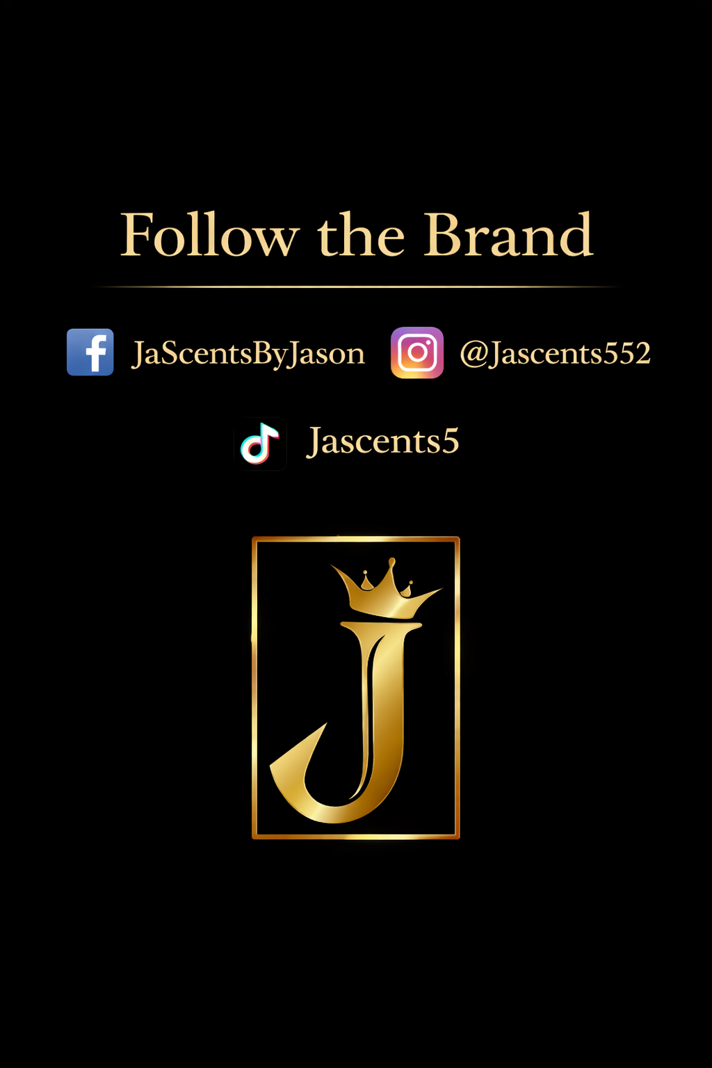 Social media contact information for Jascents: Facebook user JaScentsByJason, Instagram @Jascents552, TikTok Jascents5; gold logo with a crown on top of a stylized letter J.
