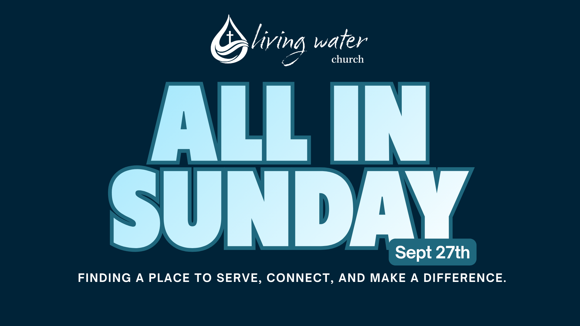 Event poster for 'All In Sunday' at Living Water Church on September 27th with the tagline 'Finding a place to serve, connect, and make a difference.'