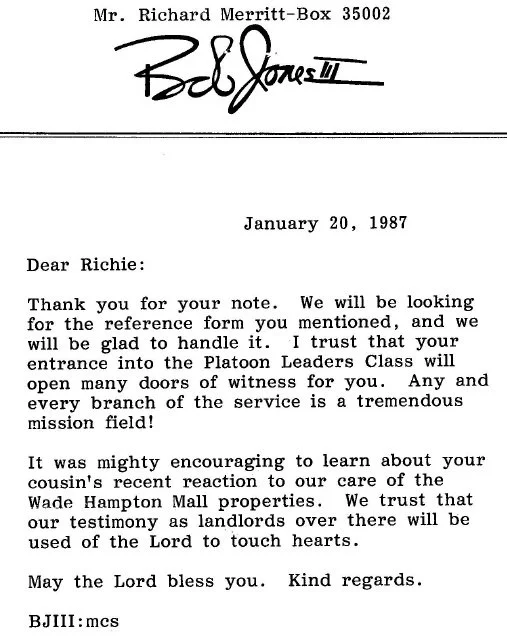 This personal letter from Dr. Bob Jones III is a response to my request for a recommendation to Marine officer candidate school. In my request, I had stated that a relative had been impressed with BJU's management of the strip mall it had recently pu