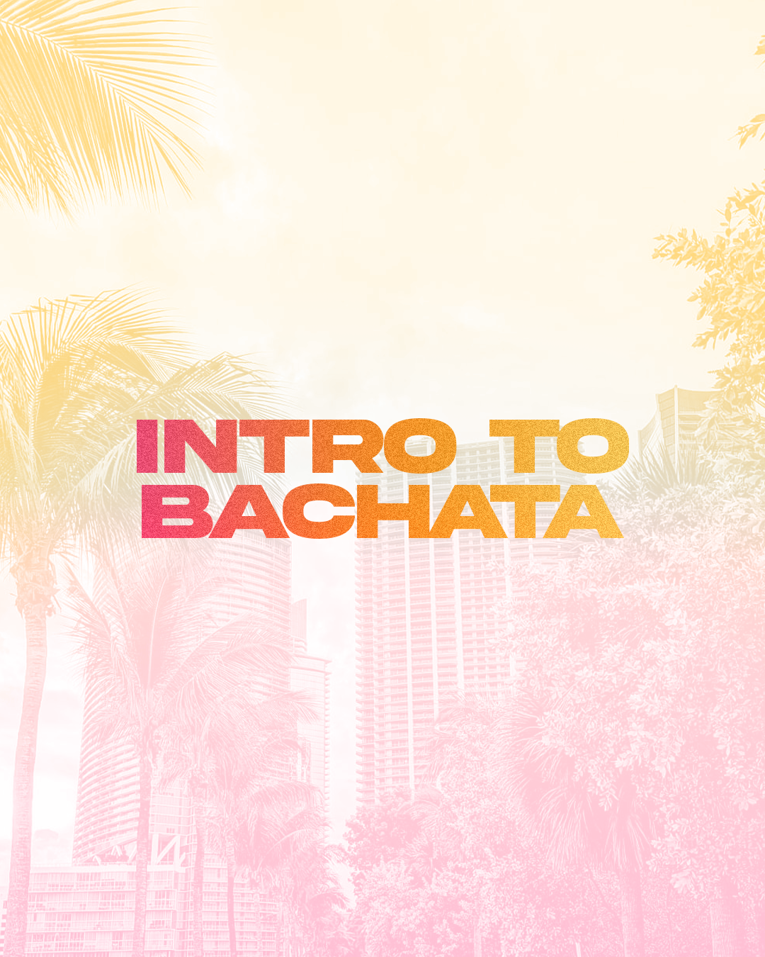 Text overlay on a tropical cityscape background with palm trees and tall buildings reading 'Intro to Bachata' in colorful bold letters.