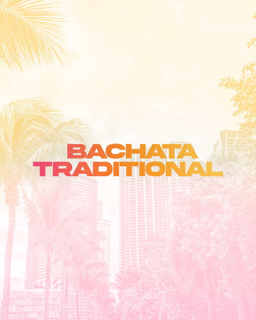 Text reading 'Bachata Traditional' over a background of palm trees and city buildings with a pastel color overlay.