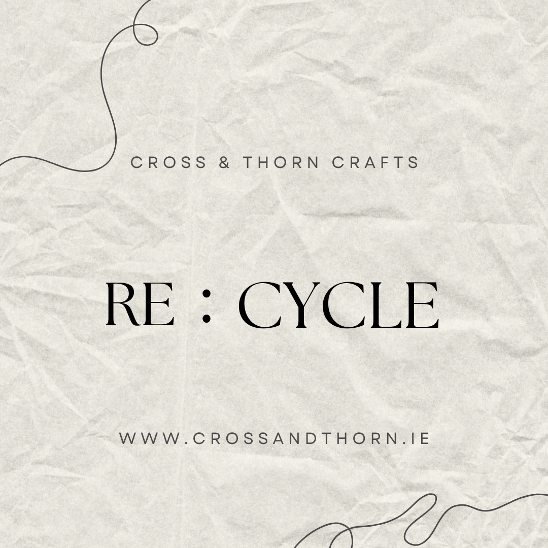 A textured beige background with the text "Cross & Thorn Crafts, RE: CYCLE" and the website www.crossandthorn.ie, with decorative line drawings.