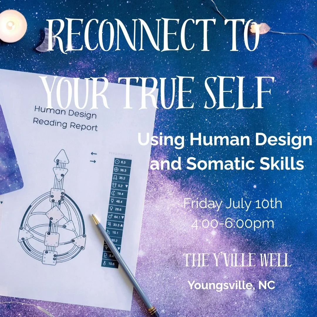 Reconnect To Your True Self: Using Human Design and Somatic skills