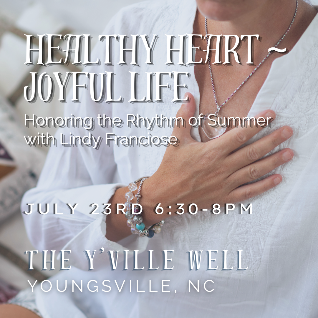 Healthy Heart • Joyful Life Honoring the Rhythm of Summer with Lindy Franciose