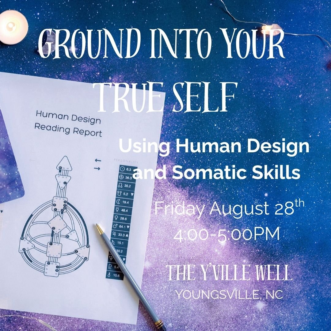 Ground Into Your True Self: Using Human Design and Somatic Skills