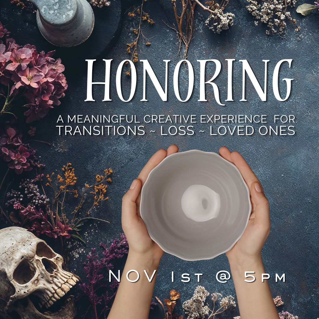 Honoring: Transition, Loss, Loved Ones