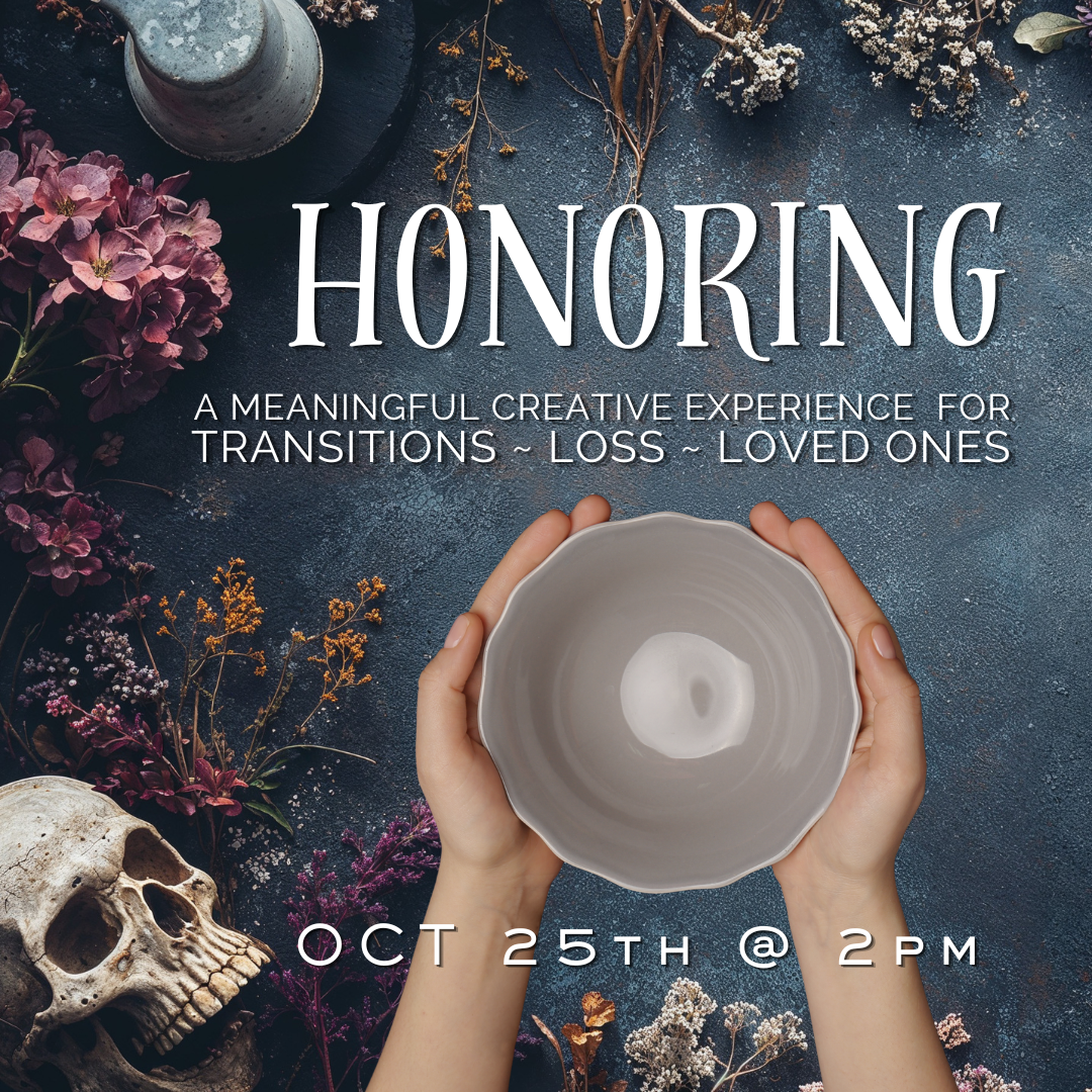 Honoring: Transition, Loss, Loved Ones