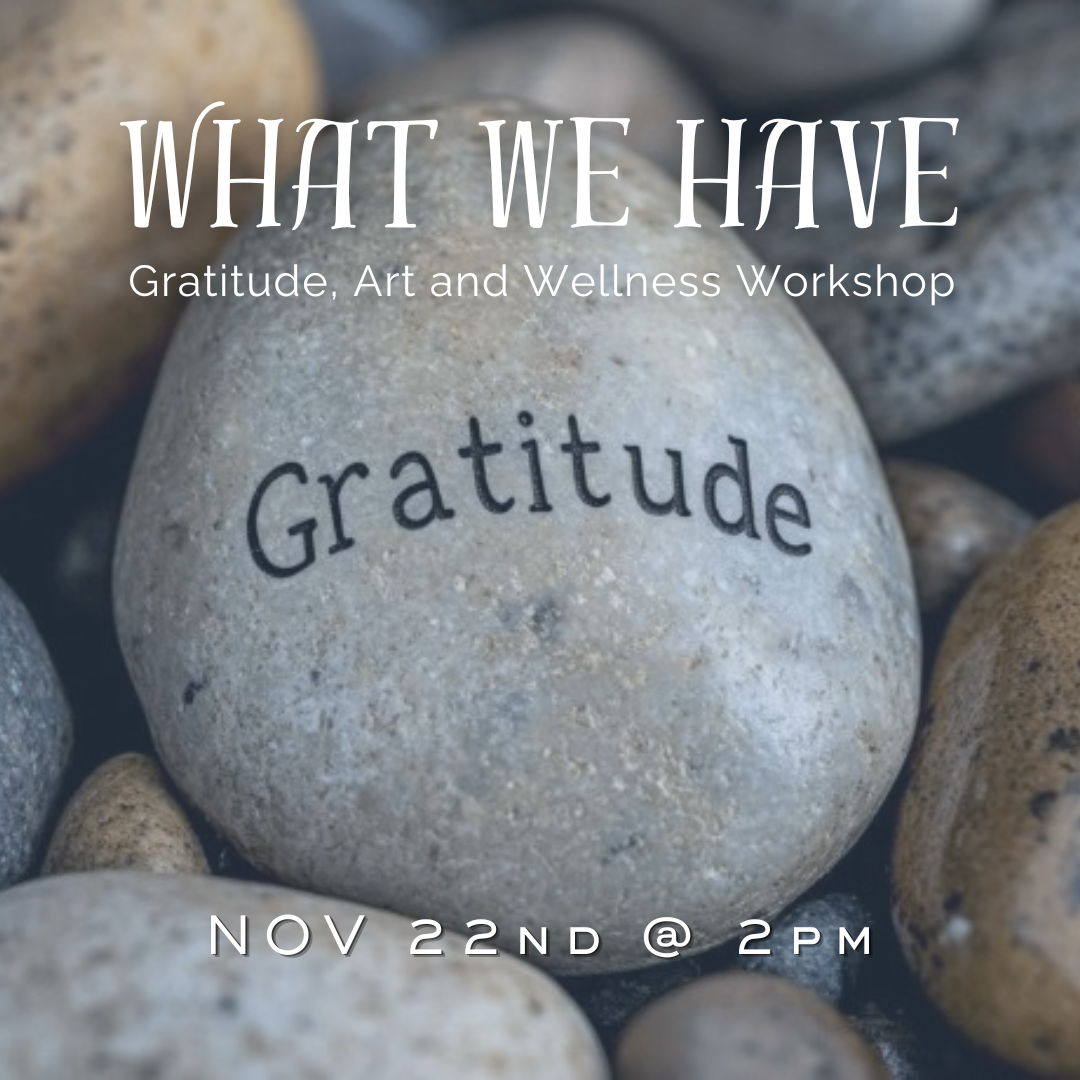 What We Have: Gratitude, Art and Wellness Workshop with Kelly Rye