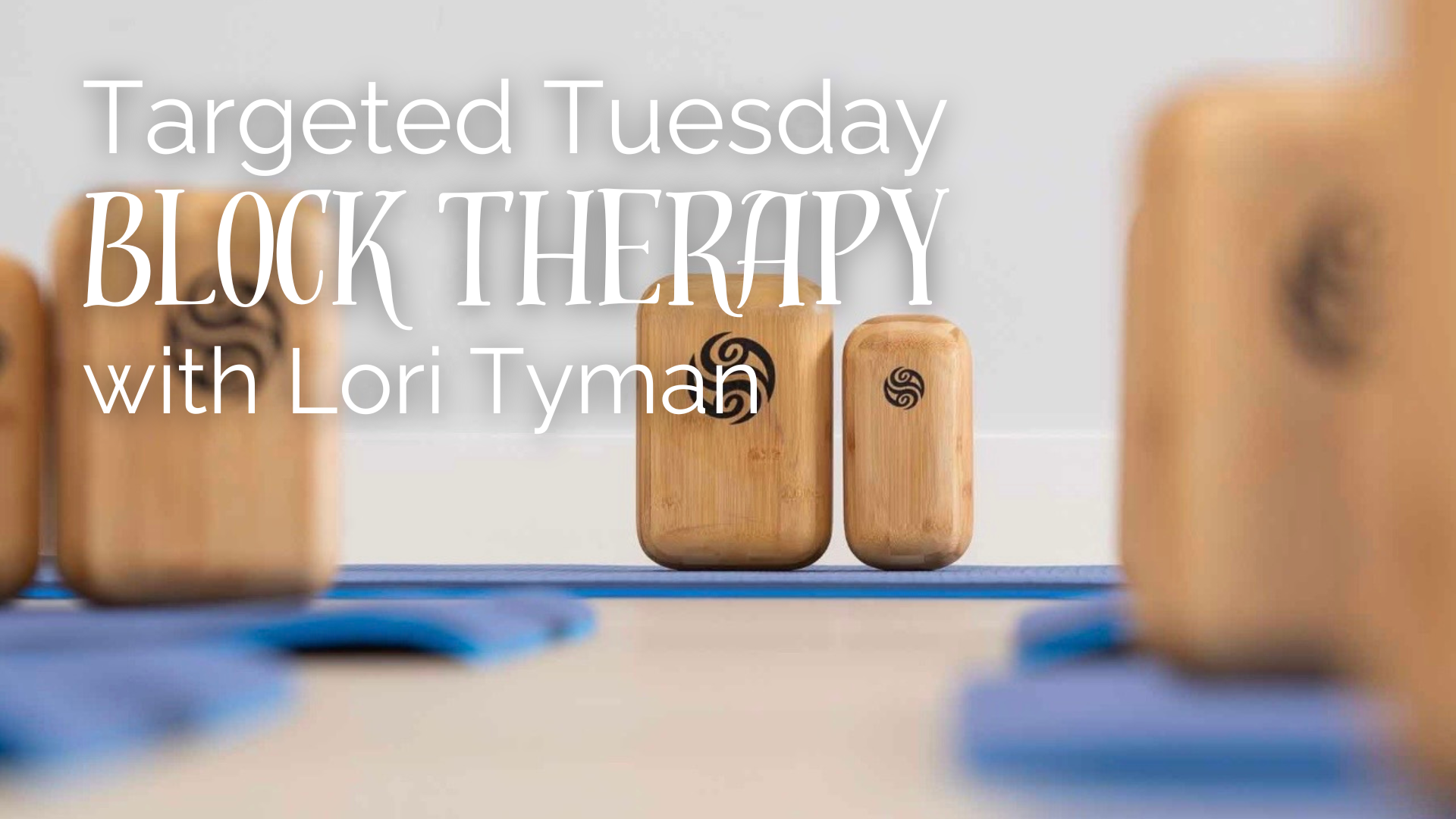 Targeted Tuesday Block Therapy with Lori Tyman — The Y'Ville Well