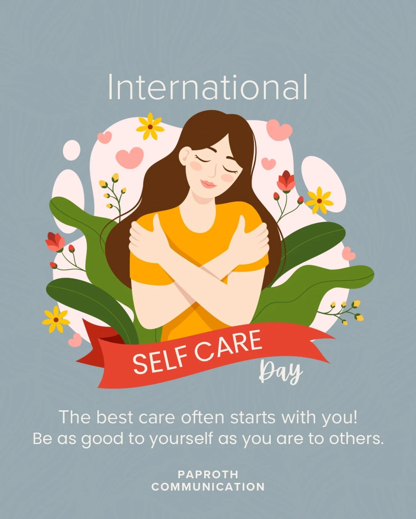 Be as good to yourself as you are to others!

It is International Self-Care Day, and the date says it all: 24/7. Self-care should not be a once-a-year thing.

Whatever that looks like for you, a proper lunch break, a walk, or a favourite film for the