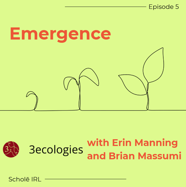 Episode 5: Emergence with Erin Manning and Brian Massumi 