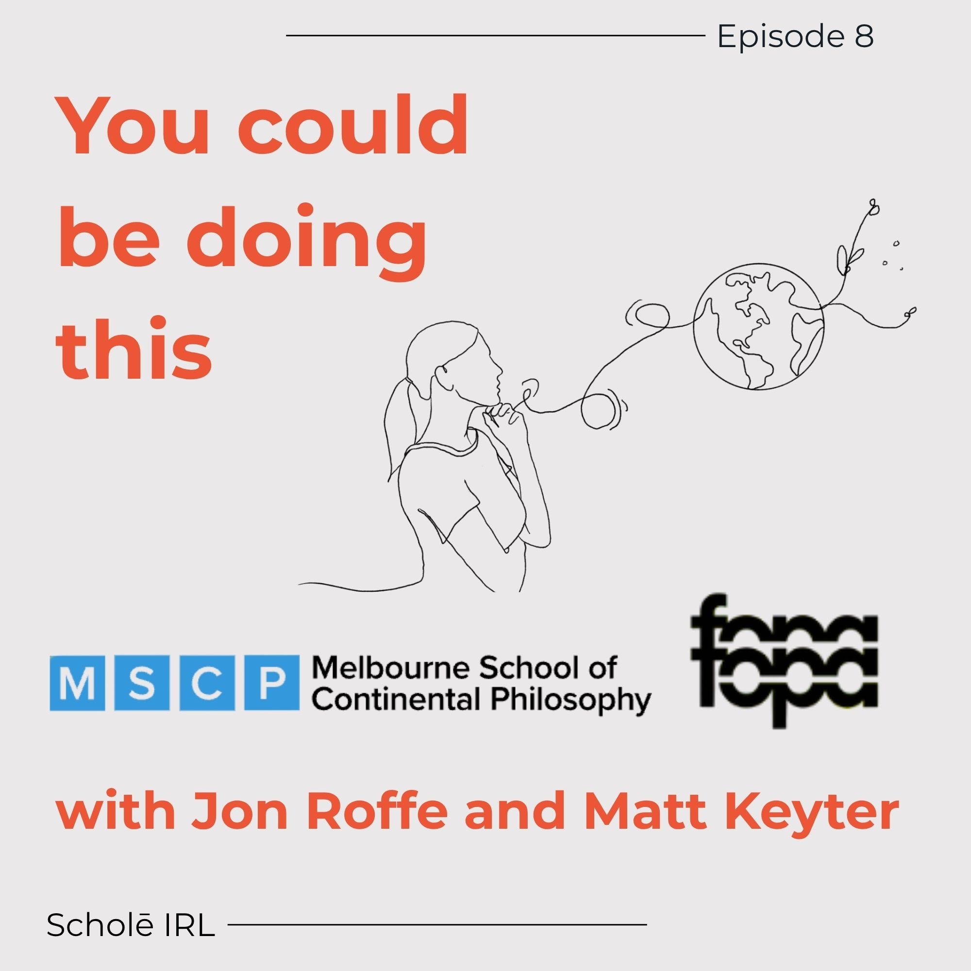 Episode 8: You could be doing this with Jon Roffe and Matt Keyter from the Melbourne School of Continental Philosophy and FOPA.