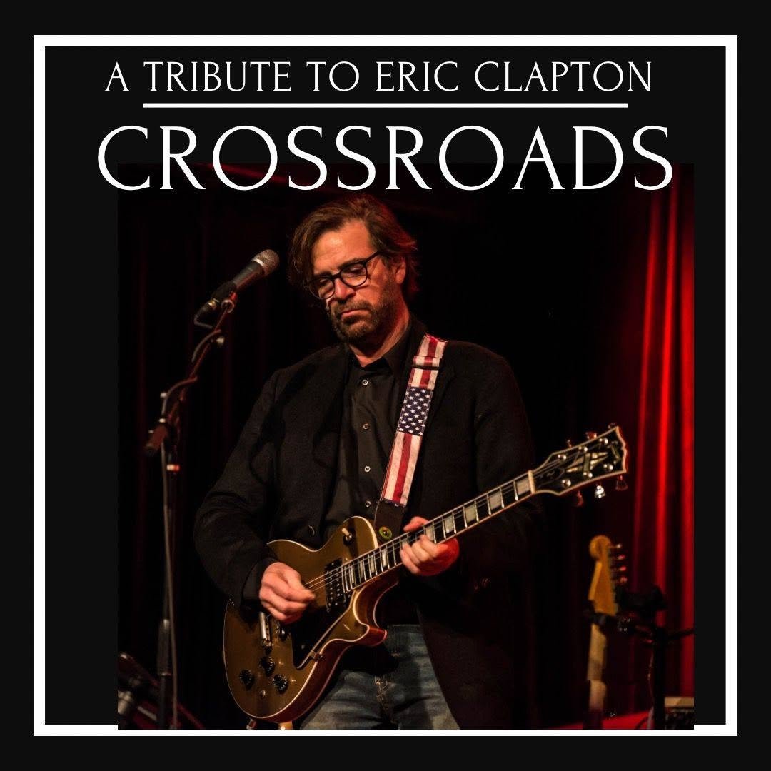 Winter Concert Series: Crossroads - Eric Clapton Tribute