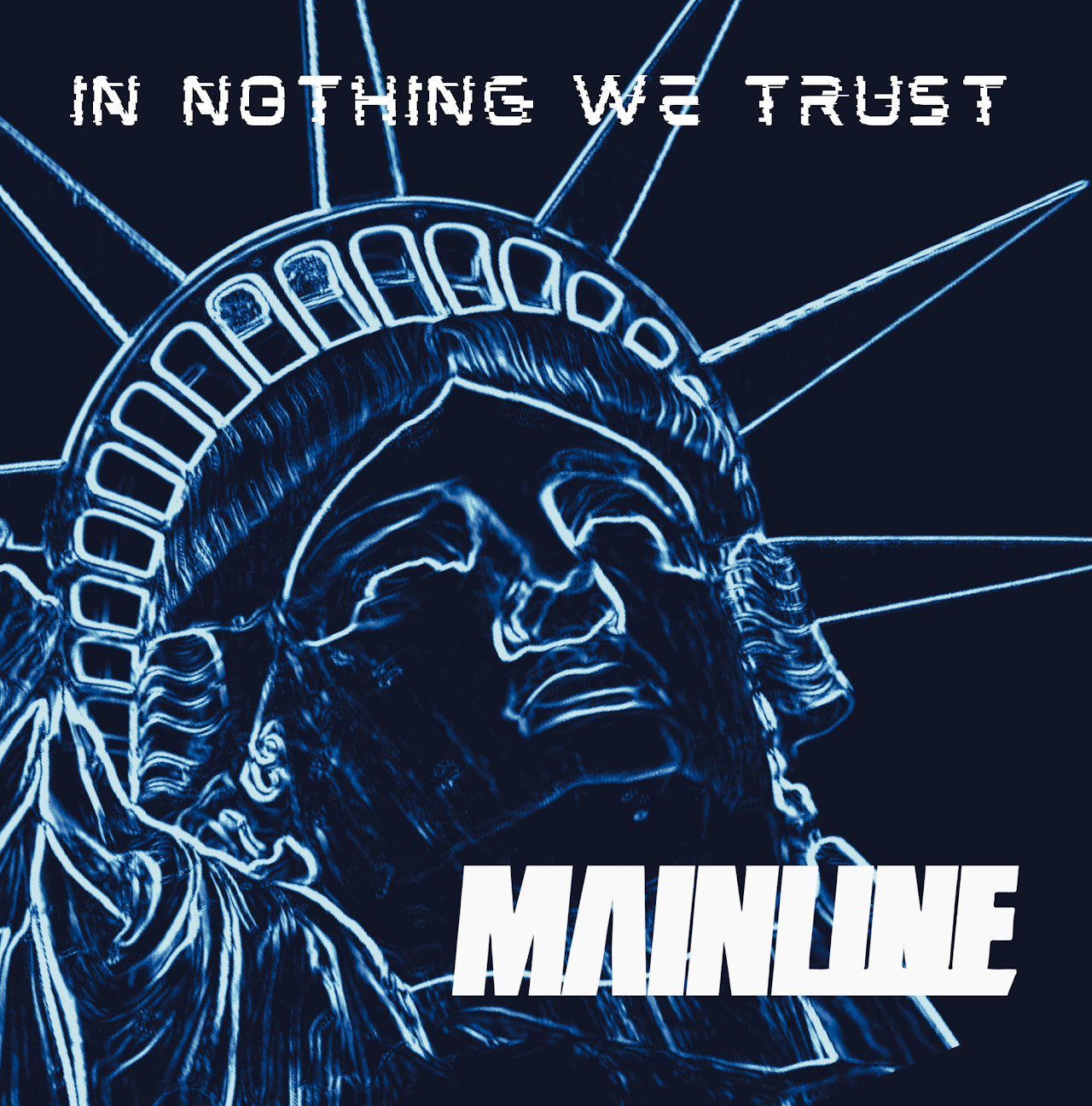 Mainline "In Nothing We Trust" single cover featuring statue of liberty outline.