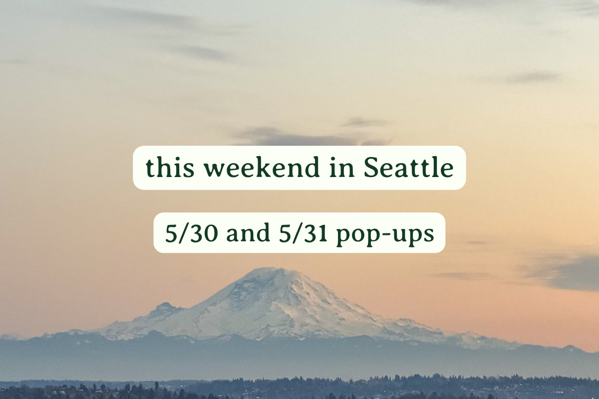 Seattle Pop-Ups (5/30 and 5/31)